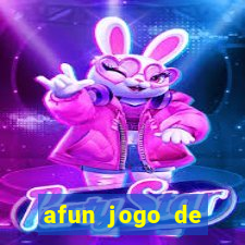 afun jogo de ganhar dinheiro